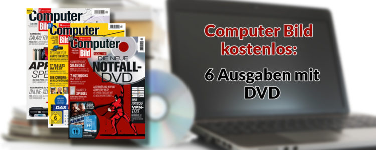 Computer Bild Kostenlos Lesen 6 Ausgaben Mit Dvd Gratis Sichern