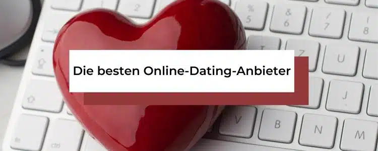 Die besten Online-Dating-Anbieter