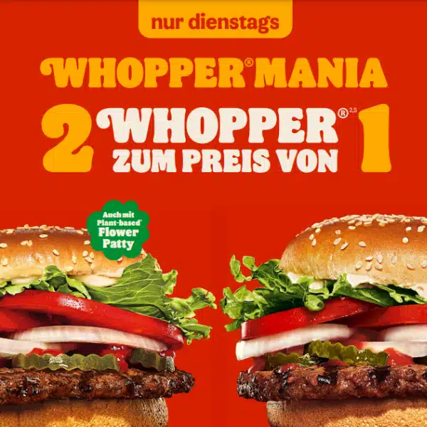 Whopper®Mania: Jeden Dienstag 2-für-1-Whopper-Aktion