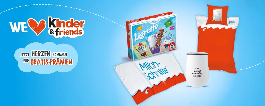 "WE ❤️ kinder & friends" Aktion mit Prämien wie einem LIGRETTO Spiel, einer Milchschnitte-Decke und einem Becher.