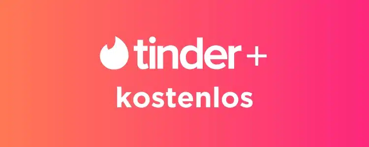 Tinder+ kostenlos