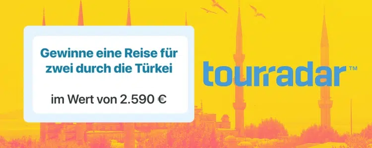 TourRadar Gewinnspiel; Türkei-Reise gewinnen