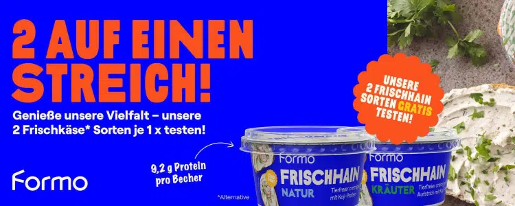 Formo präsentiert eine Aktion, bei der man die zwei Frischkäse-Sorten Frischhain Natur und Frischhain Kräuter kostenlos testen kann. Die Verpackungen der Produkte sind deutlich im Bild zu sehen.