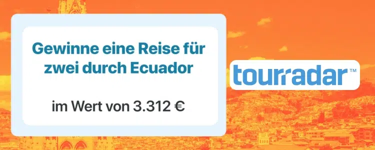 TourRadar Gewinnspiel; Ecuador-Reise gewinnen
